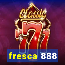 fresca 888